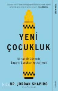 Yeni Çocukluk; Dijital Bir Dünyada Başarılı Çocuklar Yetiştirmek