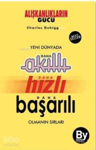 Yeni Dünyada Daha Akıllı - Daha Hızlı - Daha Başarılı Olmanın Sırları