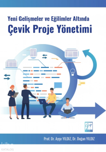 Yeni Gelişmeler ve Eğilimler Altında Çevik Proje Yönetimi