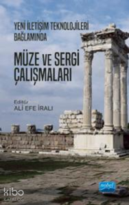Yeni İletişim Teknolojileri Bağlamında Müze ve Sergi Çalışmaları