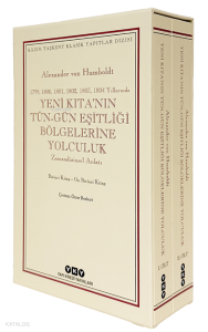 Yeni Kıta’nın Tün–Gün Eşitliği Bölgelerine Yolculuk (1799-1800-1801-1802-1803-1804 Yıllarında) - Zamandizinsel Anlatı;1. Cilt: Birinci Kitap-Beşinci Kitap - 2. Cilt: Altıncı Kitap-On Birinci Kitap