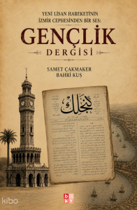 Yeni Lisan Hareketinin İzmir Cephesinden Bir Ses: Gençlik Dergisi