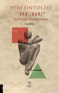 Yeni Ontoloji “Var (Bar)” Türk Dilinde Felsefenin İmkânı