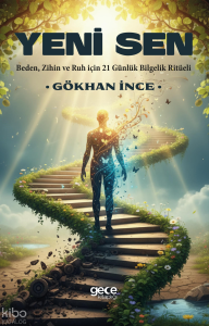 Yeni Sen;Beden, Zihin ve Ruh için 21 Günlük Bilgelik Ritüeli