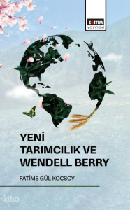Yeni Tarımcılık ve Wendell Berry