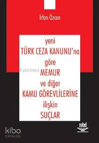 Yeni Türk Ceza Kanunu'na Göre Memur ve Diğer Kamu Görevlilerine İlişkin Suçlar