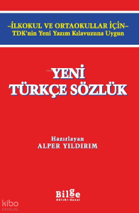 Yeni Türkçe Sözlük;-İlkokul ve Ortaokullar için- TDK’nin Yeni Yazım Kılavuzuna Uygun