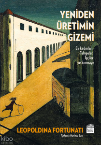 Yeniden Üretimin Gizemi;Ev Kadınları, Fahişeler, İşçiler ve Sermaye