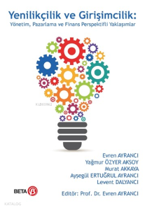 Yenilikçilik ve Girişimcilik; Yönetim, Pazarlama ve Finans Perspektifli Yaklaşımlar