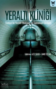 Yeraltı Kliniği: ;Türkiye’de  Yeraltı Edebiyatı ve Toplumsal Cinsiyet