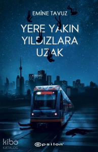 Yere Yakın Yıldızlara Uzak – Sert Kapak