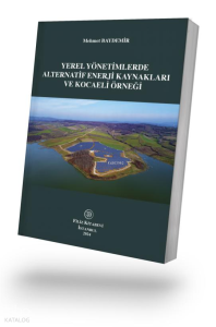 Yerel Yönetimlerde Alternatif Enerji Kaynakları ve Kocaeli Örneği