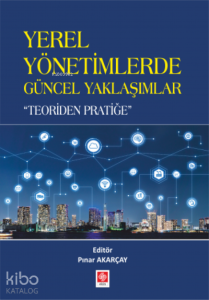 Yerel Yönetimlerde Güncel Yaklaşımlar "Teoriden Pratiğe"