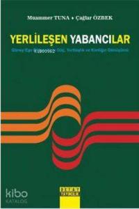 Yerlileşen Yabancılar; Güney Ege Bölgesinde Göç, Yurttaşlık ve Kimliğin Dönüşümü