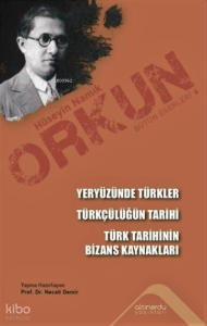 Yeryüzünde Türkler - Türkçülüğün Tarihi - Türk Tarihinin Bizans Kaynakları