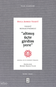 Yesevi Menakıpnamesi ;Altmış üçte girdim yere