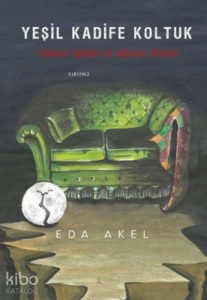 Yeşil Kadife Koltuk;Tekinsiz Öyküler ve Uğursuz Fısıltılar
