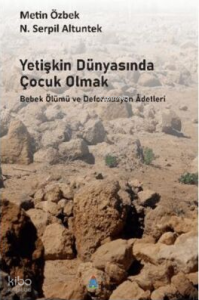 Yetişkin Dünyasında Çocuk Olmak;Bebek Ölümü ve Deformasyon Adetleri