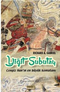 Yiğit Subutay-Cengiz Han'ın En Büyük Komutanı; Cengiz Han'ın En Büyük Komutanı