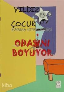 Yıldız Çocuk Boyama Kitabı Serisi; Odasını Boyuyor