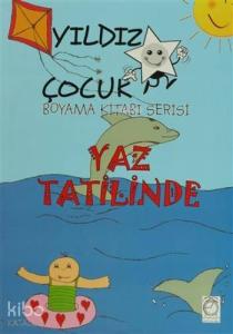 Yıldız Çocuk Boyama Kitabı Serisi; Yaz Tatilinde