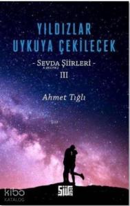 Yıldızlar Uykuya Çekilecek; Sevda Şiirleri 3