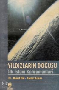 Yıldızların Doğuşu İlk İslam Kahramanları