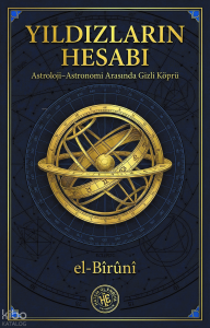 Yıldızların Hesabı - el-Biruni;Astroloji–Astronomi Arasında Gizli Köprü