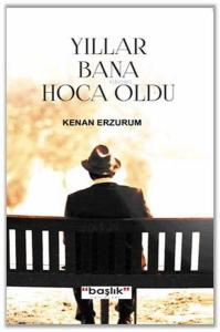 Yıllar Bana Hoca Oldu