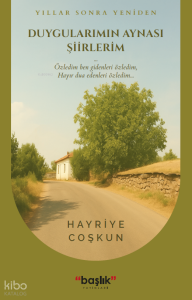 Yıllar Sonra Yeniden;Duygularımın Aynası Şiirlerim