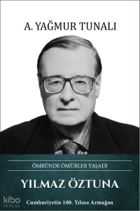Yılmaz Öztuna (Ciltli);Ömründe Ömürler Yaşadı