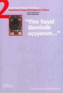 Yine Hayal Aleminde Uçuyorum Ahmet Hamdi Başar'ın Hatıraları - 2; Demokrasiye Geçiş, DP İktidarı ve 27 Mayıs