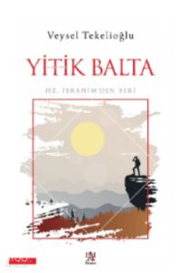 Yitik Balta;Hz. İbrahim’den Beri