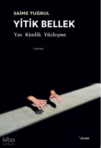 Yitik Bellek ;Yas, Kimlik, Yüzleşme