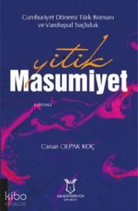 Yitik Masumiyet; "Cumhuriyet Dönemi Türk Romanı ve Varoluşsal Suçluluk"