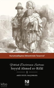 Yokluk Devletinin Sultanı Seyyid Ahmed er-Rifai 1;Kurumsallaşma Döneminde Tasavvuf