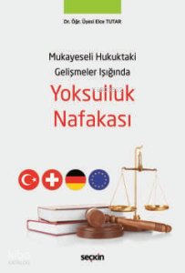 Yoksulluk Nafakası;Mukayeseli Hukuktaki Gelişmeler Işığında