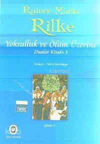 Yoksulluk ve Ölüm Üzerine; Dualar Kitabı 3