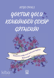 Yoktur Yolu Kendinden Çekip Gitmenin