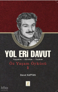 Yol Eri Davut;Yaşadım - Gördüm - Yazdım