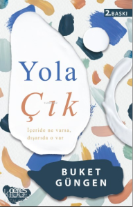 Yola Çık;İçeride Ne Varsa, Dışarıda O Var