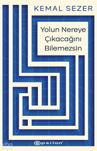 Yolun Nereye Çıkacağını Bilemezsin