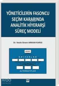 Yöneticilerin Fasoncu Seçim Kararında Analitik Hiyerarşi Süreç Modeli