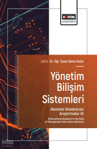 Yönetim Bilişim Sistemleri Alanında Uluslararası Araştırmalar - 3;International Research in the Field of Management Information Systems