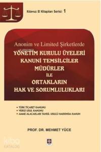 Yönetim Kurulu Üyeleri Kanuni Temsilciler Müdürler ile Ortakların Hak ve Sorumlulukları