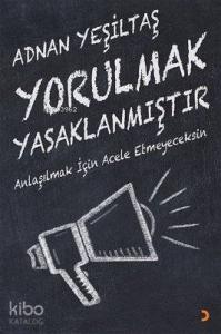 Yorulmak Yasaklanmıştır
