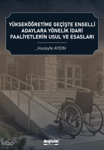Yükseköğretime Geçişte Engelli Adaylara Yönelik İdari Faliyetlerin Usul ve Esasları