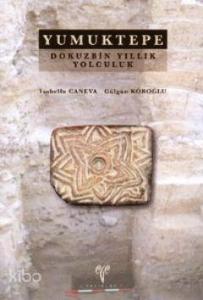 Yumuktepe - Dokuzbin Yıllık Yolculuk