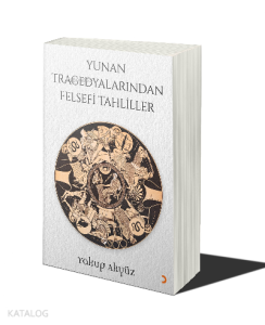 Yunan Tragedyalarından Felsefi Tahliller