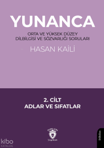 Yunanca Orta ve Yüksek Düzey Dilbilgisi ve Sözvarlığı Soruları 2. Cilt;Adlar ve Sıfatlar